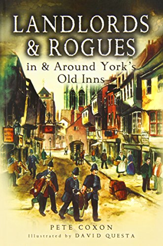 Landlords and Rogues in and Around York's Old Inns