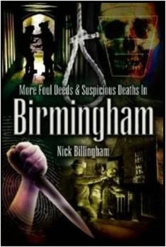 More Foul Deeds and Suspicious Deaths in Birmingham