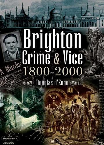 Brighton Crime and Vice: 1800-2000