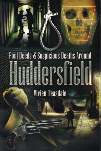 Foul Deeds & Suspicious Deaths Around Huddersfield