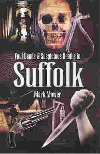 Foul Deeds &suspicious Deaths in Suffolk