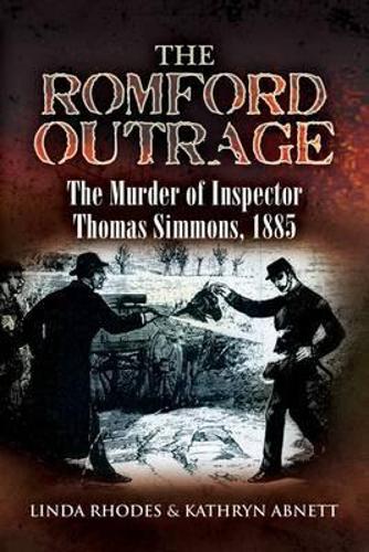 Romford Outrage: the Murder of Inspector Thomas Simmons, 1885