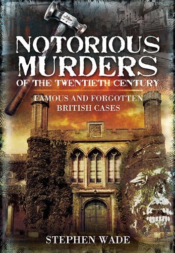 Notorious Murders of the Twentieth Century: Famous and Forgotten Cases