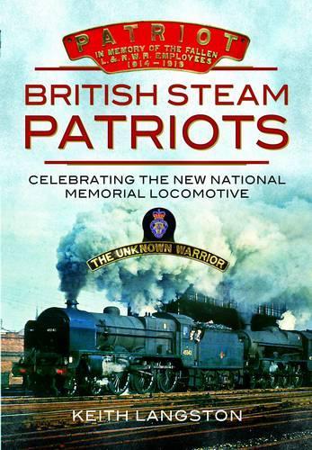 British Steam Patriots: Celebrating the New National Memorial Locomotive
