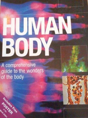 Human Body: A Comprehensive Guide to the Wonders of the Body Edition: First
