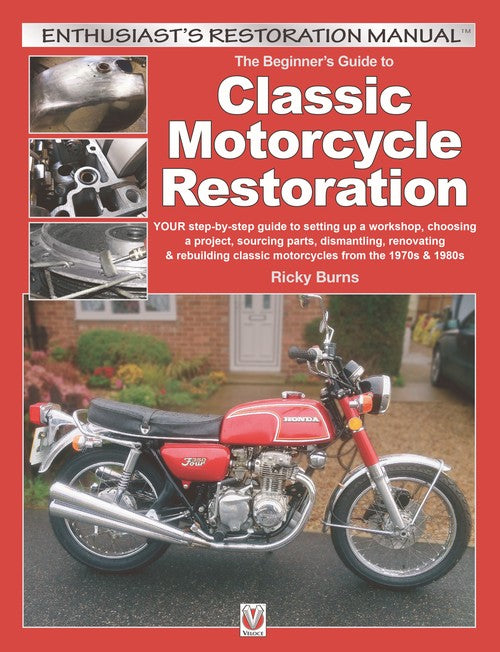 The The Beginner’s Guide to Classic Motorcycle Restoration By Ricky Burns