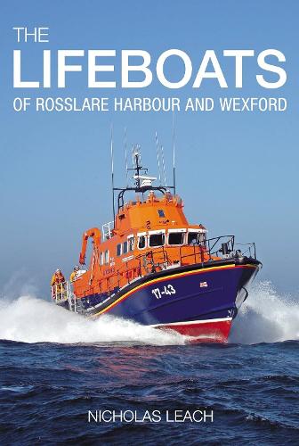 The Lifeboats of Rosslare Harbour and Wexford