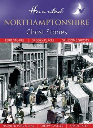 Haunted Northamptonshire