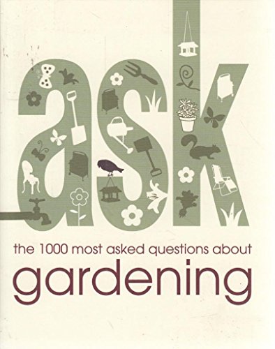 Ask: the 1000 most-asked questions about Gardening