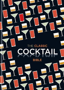 The Classic Cocktail Bible 