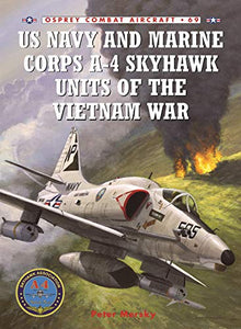US Navy and Marine Corps A-4 Skyhawk Units of the Vietnam War 19631973 