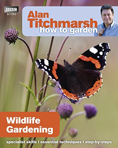 Alan Titchmarsh How to Garden: Wildlife Gardening 
