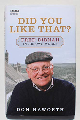 Did You Like That? (Fred Dibnah in his own words)