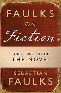 Faulks on Fiction 