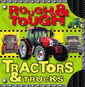 Rough and Tough Tractors and   Trucks 