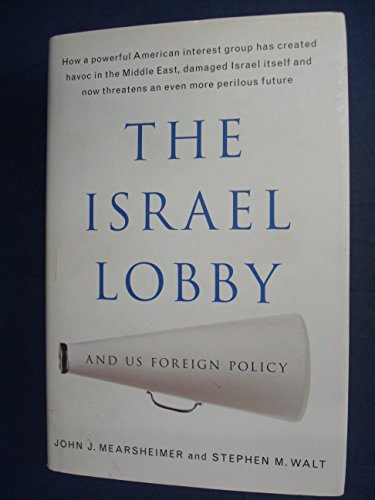 The Israel Lobby and US Foreign Policy