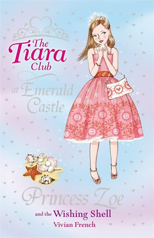 The Tiara Club: Princess Zoe and the Wishing Shell
