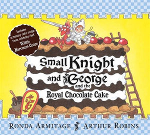 Small Knight and George: Small Knight and George and the Royal Chocolate Cake 