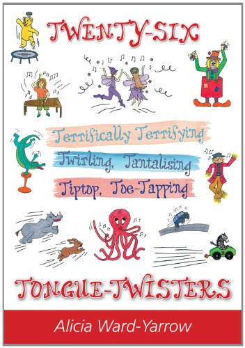 Twenty-six Terrifically Terrifying Twirling Tantalising Tiptop Toe-tapping Tongue-twisters