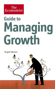 The Economist Guide to Managing Growth 