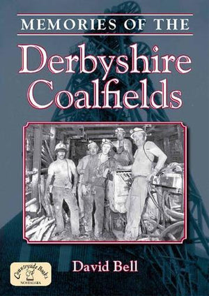 Memories of the Derbyshire Coalfields