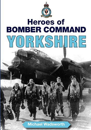 Heroes of Bomber Command - Yorkshire