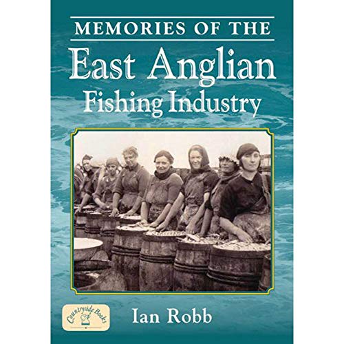 Memories of the East Anglian Fishing Industry