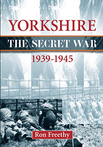 Yorkshire the Secret War 1939-1945