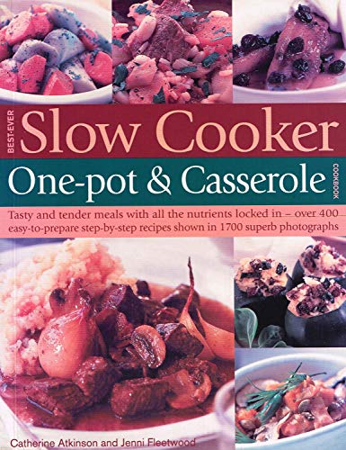 Best-ever Slow Cooker, One-pot and Casserole Cookbook