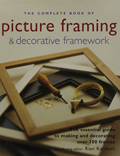 The Complete Book of Picture Framing & Decorative Framework