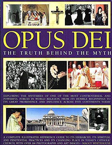 Opus Dei. The Truth Behind The Myth. Exploring The