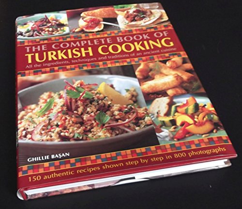 The Complete Book of Turkish Cooking: All the Ingredients, Techniques and Traditions of an Ancient Cuisine