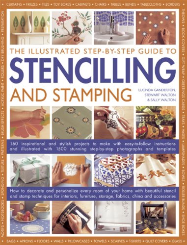 The Illustrated Step-by-step Guide to Stencilling and Stamping