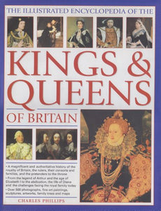 The Illustrated Encyclopedia of the Kings and Queens of Britain 