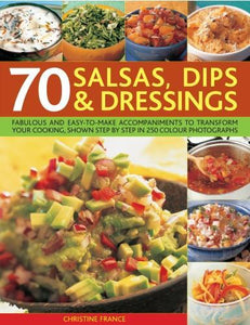70 Salsas, Dips & Dressings 