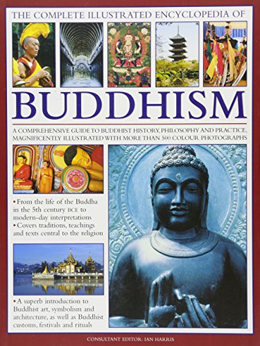 The Complete Illustrated Encyclopedia of Buddhism