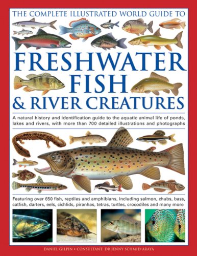 Complete Illustrated World Guide to Freshwater Fish & River Creatures