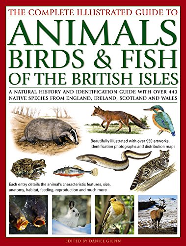 The Complete Illustrated Guide to Animals, Birds and Fish of the British Isles