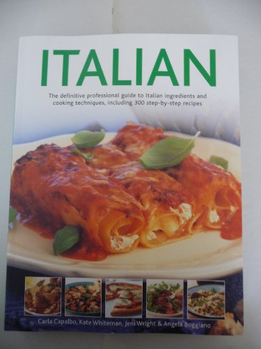 Italian The definitive professional guide to Italian ingredients and coooking techniques including  stepbystep recipes