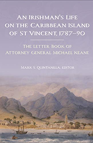 An Irishman's life on the Caribbean island of St Vincent, 1787-90