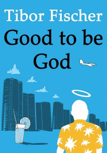Good to be God 