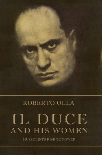 Il Duce and his women Mussolini's rise to power