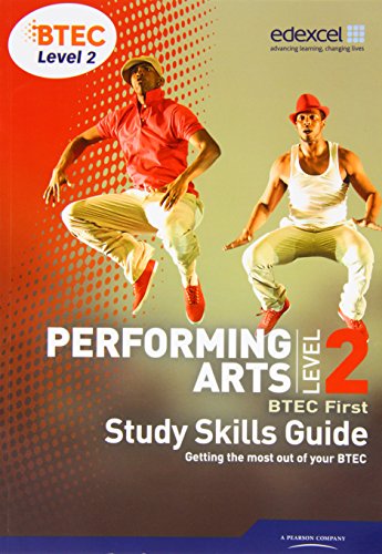 Performing Arts: BTEC First, Level 2, Study Skills Guide