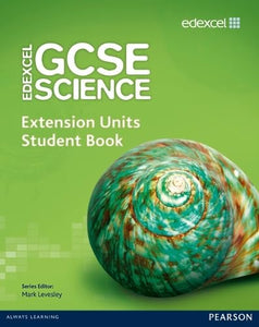 Edexcel GCSE Science: Extension Units Student Book 