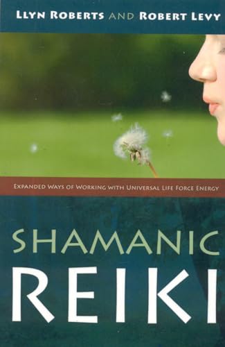 Shamanic Reiki  Expanded Ways of Working with Universal Life Force Energy