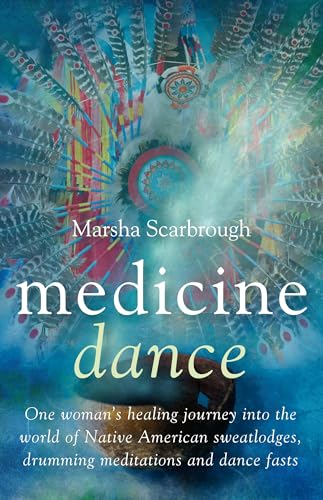 Medicine Dance – One woman`s healing journey into the world of Native.American Shamanism