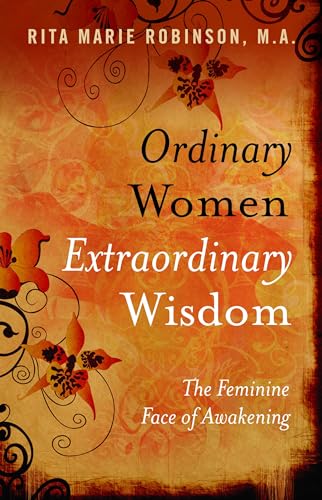 Ordinary Women, Extraordinary Wisdom  The Feminine Face of Awakening