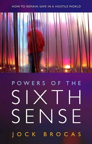 Powers of the Sixth Sense  How to Keep Safe in a Hostile World