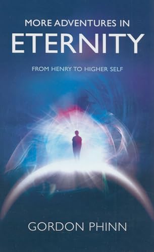 More Adventures in Eternity - From Henry to Higher Self