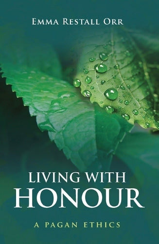 Living With Honour  A Pagan Ethics